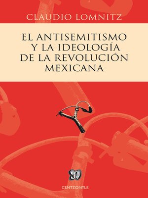 El antisemitismo y la ideología de la Revolución mexicana - ebook